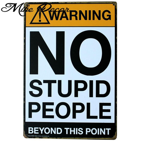 [ Mike86 ] NO STUPID PEOPLE BEYOND THIS POINT Metal Signs Gift PUB FUNNY Wall art Painting Poster Bar Room Decor AA-184